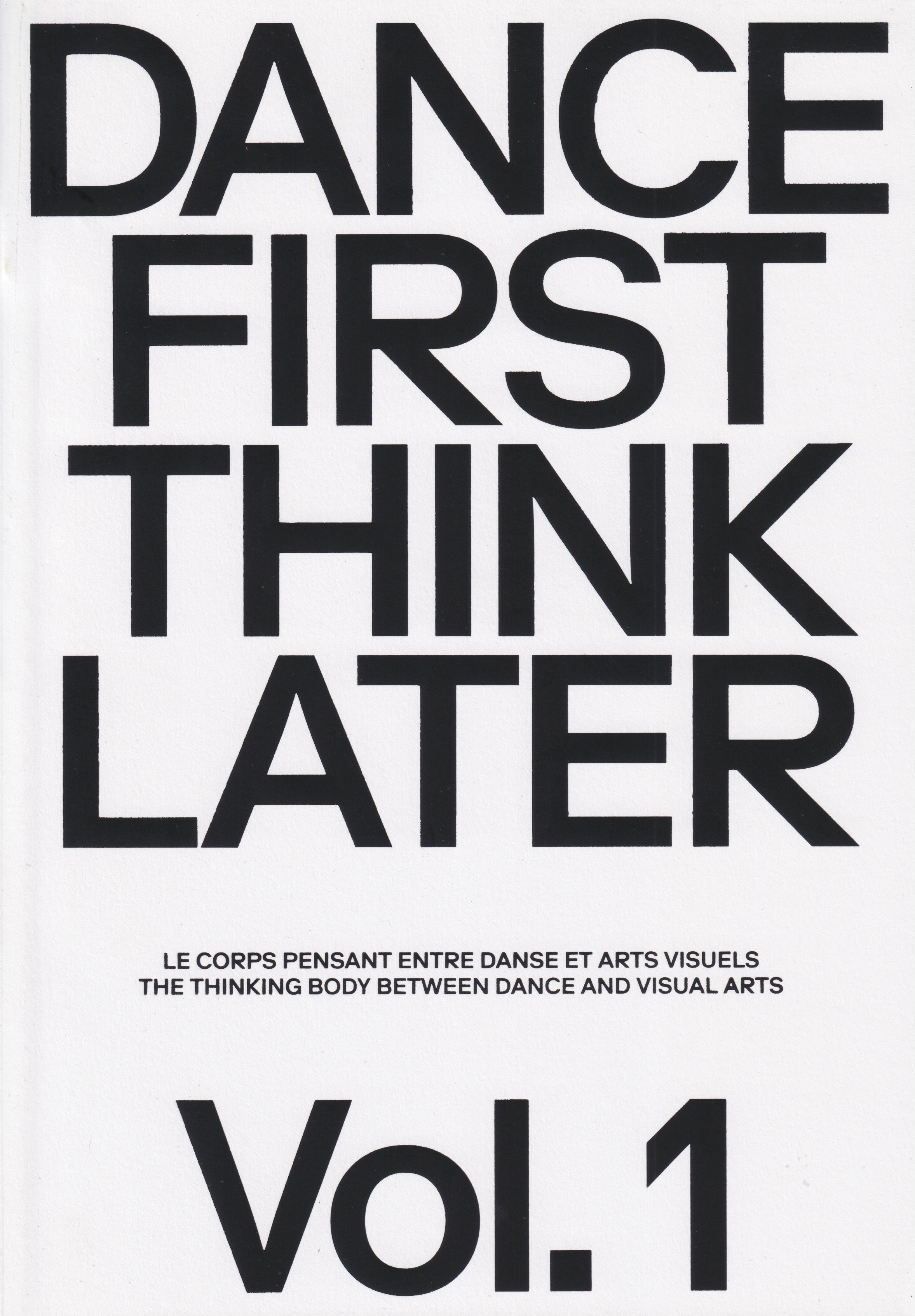 Dance First Think Later – The Thinking Body between Dance and Visual Arts – vol. 1
