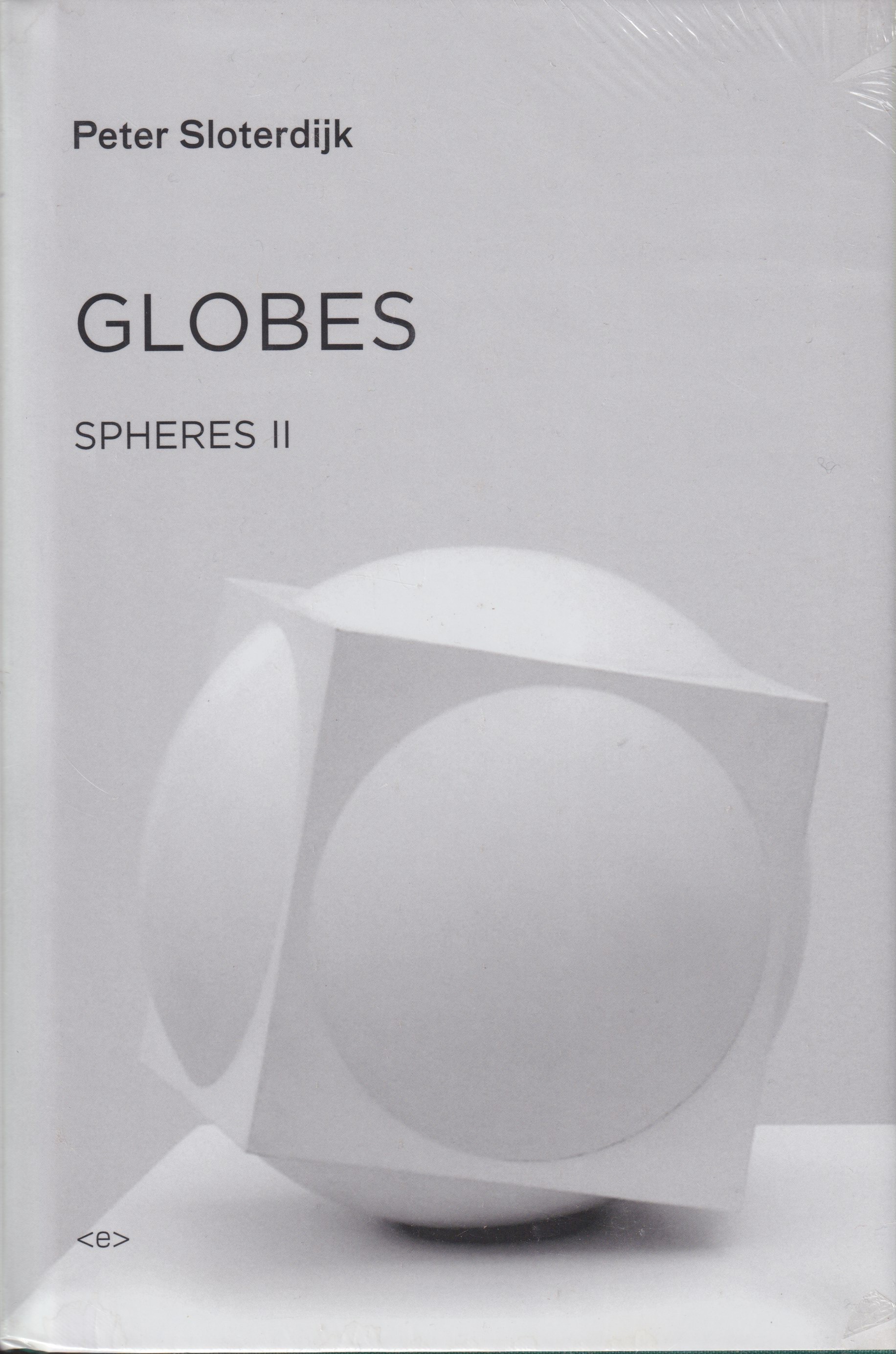 GLOBES: SPHERES VOLUME II: MACROSPHEROLOGY  By Peter Sloterdijk