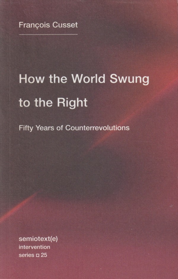 HOW THE WORLD SWUNG TO THE RIGHT: FIFTY YEARS OF COUNTERREVOLUTIONS