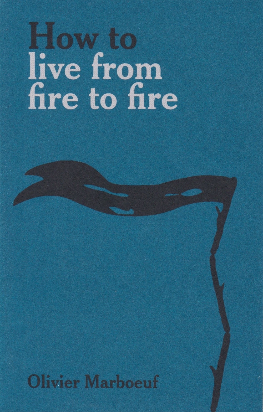 How to live from fire to fire