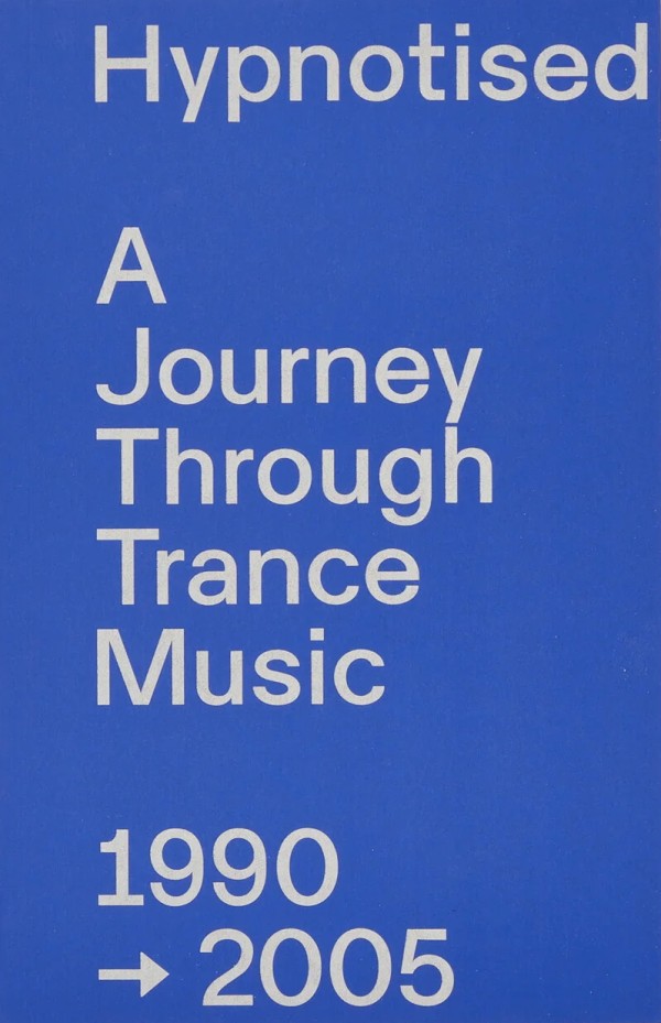 Hypnotised: A Journey Through Trance Music 1990-2005