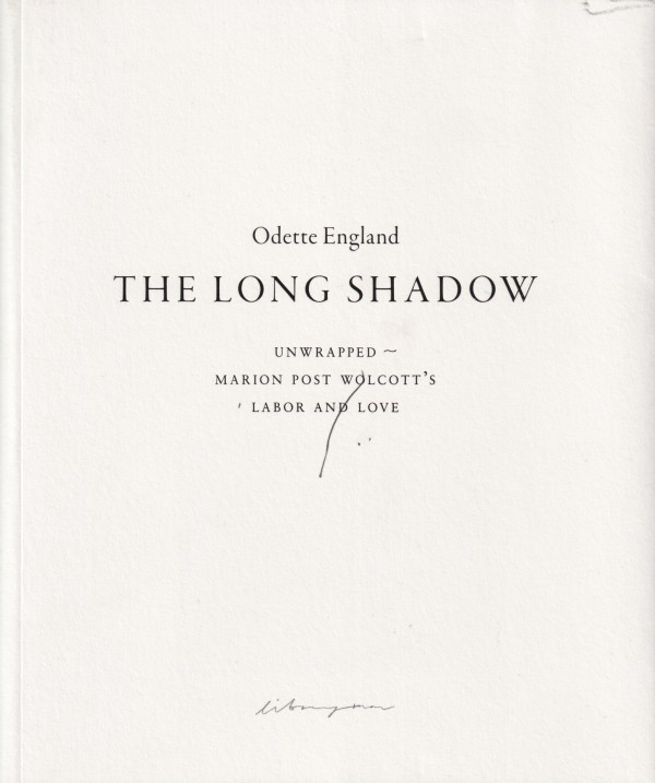 ODETTE ENGLAND — THE LONG SHADOW  Unwrapped ~ Marion Post Wolcott’s Labor and Love