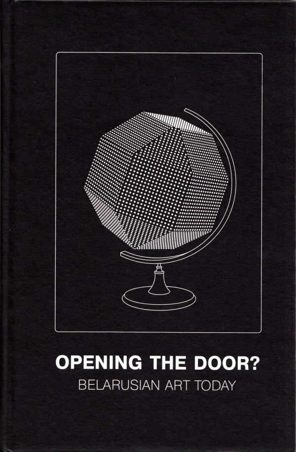 Opening The Door? Belarusian Art Today