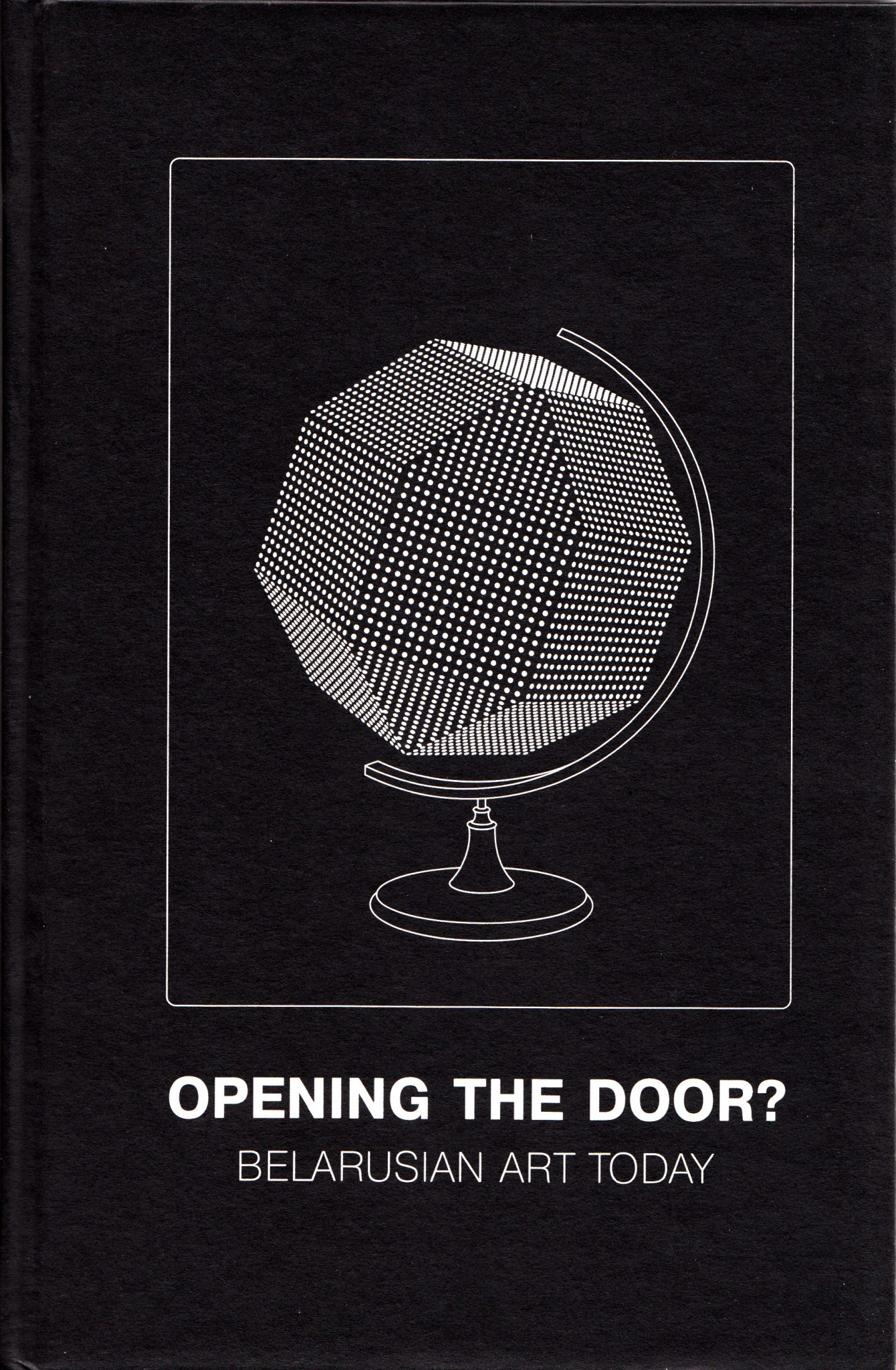 Opening The Door? Belarusian Art Today