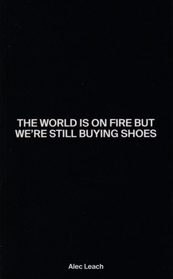 The World Is On Fire But We’re Still Buying Shoes