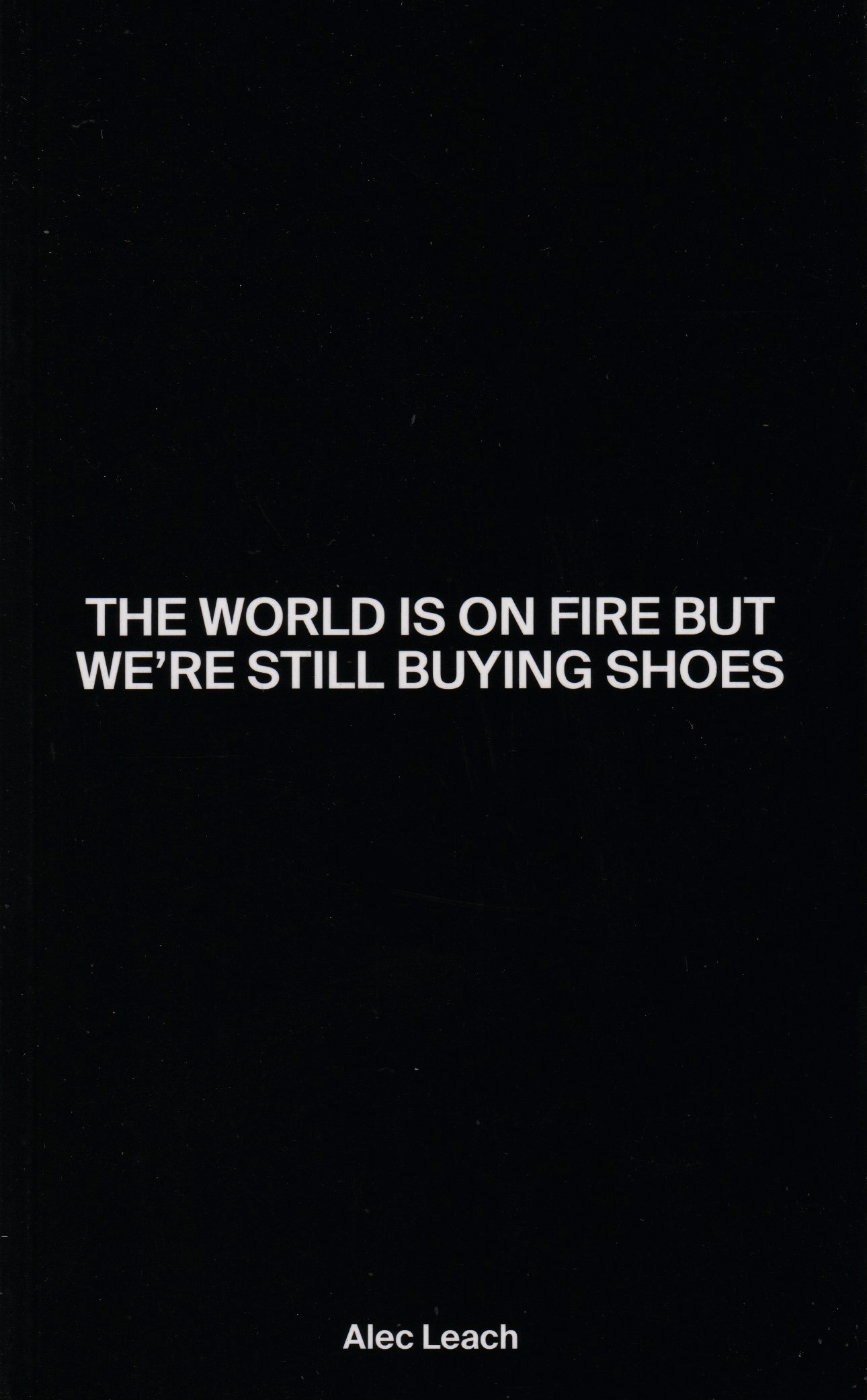 The World Is On Fire But We’re Still Buying Shoes